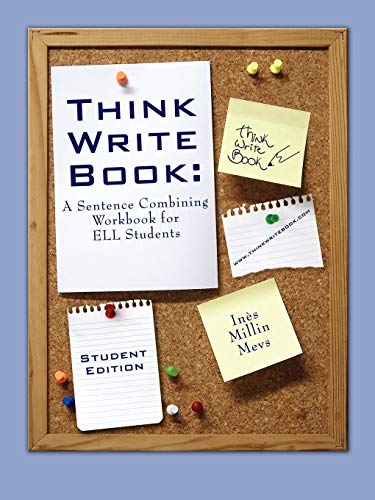 Think Write Book:: A Sentence Combining Workbook for ELL Students (Student Edition) Paperback
Think Write Book:: A Sentence Combining Workbook for ELL Students (Student Edition) Paperback