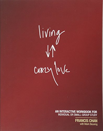 Living Crazy Love: An Interactive Workbook for Individual or Small-Group Study
Living Crazy Love: An Interactive Workbook for Individual or Small-Group Study
