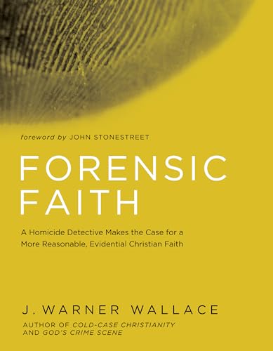 Forensic Faith: A Homicide Detective Makes the Case for a More Reasonable, Evidential Christian Faith
Forensic Faith: A Homicide Detective Makes the Case for a More Reasonable, Evidential Christian Faith