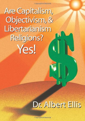 Are Capitalism, Objectivism, and Libertarianism Religions Yes!