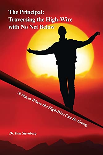 Principal : Traversing the High-Wire With No Net Below: 79 Places Where the High-Wire Can Be Greasy
Principal : Traversing the High-Wire With No Net Below: 79 Places Where the High-Wire Can Be Greasy