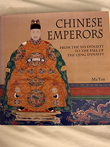 Chinese emperors from the Xia Dynasty to the Fall of the Qing Dynasty by Ma Yan (2009-05-04)