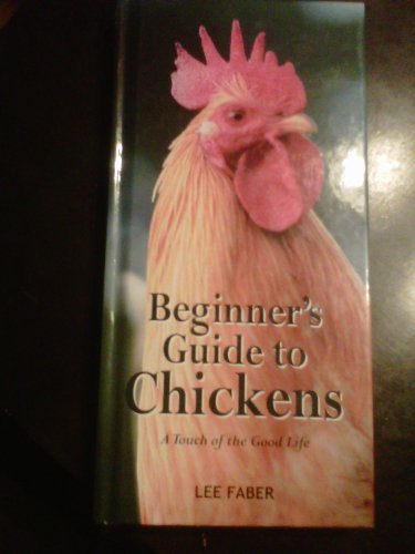 Beginner's Guide to Chickens: A Touch of the Good Life