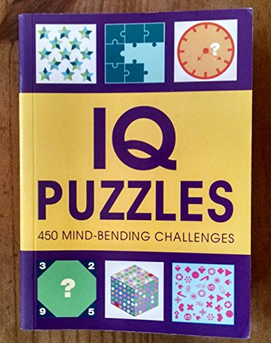 IQ PUZZLES : 450 Mind-Bending Challenges