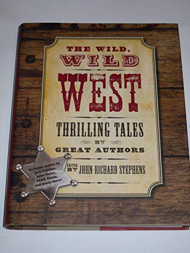 The wild, wild West : [thrilling tales by great authors]