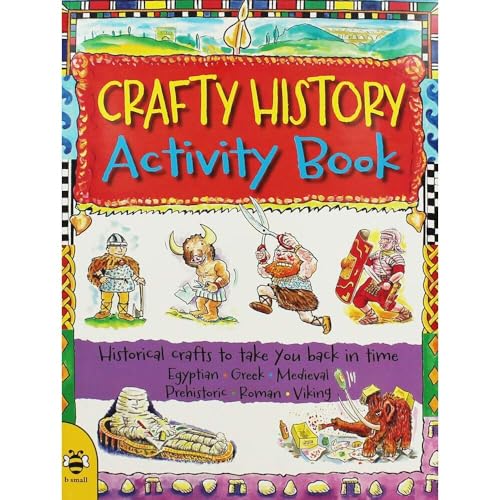 Crafty History Activity Book: Historical Crafts to Take You Back in Time