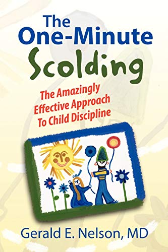 The One-Minute Scolding: The Amazingly Effective Approach To Child Discipline