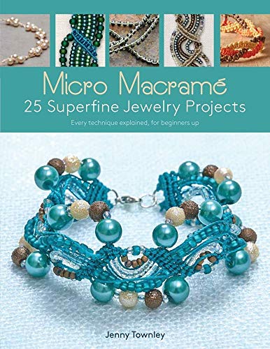 Micro Macram: 25 Superfine Jewelry Projects: Every Technique Explained, for Beginners Up
Micro Macram: 25 Superfine Jewelry Projects: Every Technique Explained, for Beginners Up