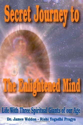 Secret Journey To The Enlightened Mind: Life With Three Spiritual Giants Of Our Age