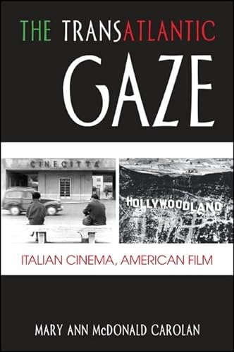 The Transatlantic Gaze: Italian Cinema, American Film (SUNY Series in Italian/American Culture)