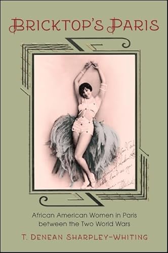 Bricktop's Paris: African American Women in Paris between the Two World Wars
Bricktop's Paris: African American Women in Paris between the Two World Wars