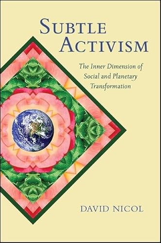 Subtle Activism: The Inner Dimension of Social and Planetary Transformation (SUNY series in Transpersonal and Humanistic Psychology)
Subtle Activism: The Inner Dimension of Social and Planetary Transformation (SUNY series in Transpersonal and Humanistic Psychology)