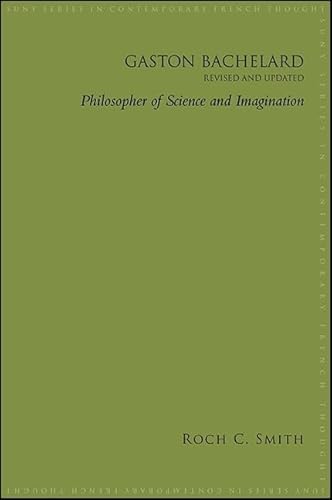 Gaston Bachelard, Revised and Updated: Philosopher of Science and Imagination (SUNY series in Contemporary French Thought)
Gaston Bachelard, Revised and Updated: Philosopher of Science and Imagination (SUNY series in Contemporary French Thought)