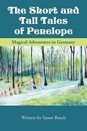 The Short and Tall Tales of Penelope: Magical Adventures in Germany