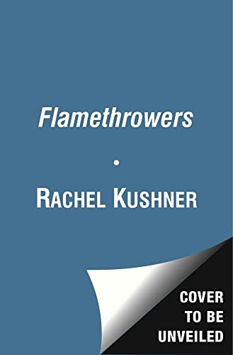 The Flamethrowers. { SIGNED .}. { FIRST U.S. EDITION/ FIRST PRINTING.}.{ AS NEW. } { with SIGNING...