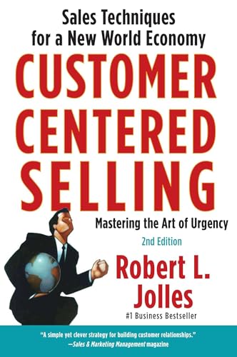 Customer Centered Selling: Sales Techniques for a New World Economy