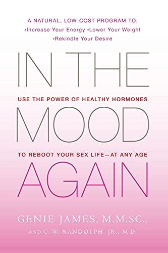 In the Mood Again: Use the Power of Healthy Hormones to Reboot Your Sex Life - at Any Age
In the Mood Again: Use the Power of Healthy Hormones to Reboot Your Sex Life - at Any Age