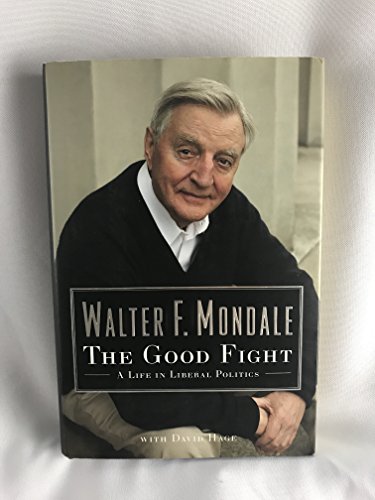 The Good Fight: A Life in Liberal Politics. [SIGNED FIRST EDITION]