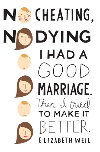 No Cheating, No Dying: I Had a Good Marriage. Then I Tried To Make It Better.
No Cheating, No Dying: I Had a Good Marriage. Then I Tried To Make It Better.