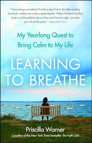 Learning to Breathe: My Yearlong Quest to Bring Calm to My Life