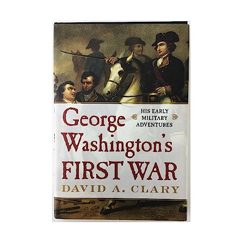 George Washington's First War : His Early Military Adventures