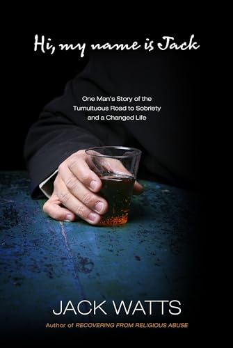 Hi, My Name Is Jack : One Man's Story of the Tumultuous Road to Sobriety and a Changed Life
Hi, My Name Is Jack : One Man's Story of the Tumultuous Road to Sobriety and a Changed Life
