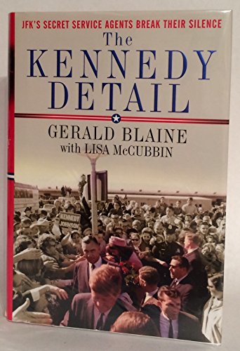 The Kennedy Detail: JFK's Secret Service Agents Break Their Silence ( SIGNED BY Lisa McCubbin Ger...