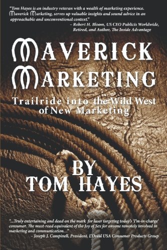 Maverick Marketing: Trailride Into The Wild West of New Marketing
