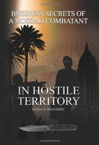 In Hostile Territory: Business Secrets of a Mossad Combatant