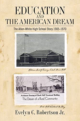 Education and the American Dream : The Allen-white High School Story, 1905-1970
Education and the American Dream : The Allen-white High School Story, 1905-1970