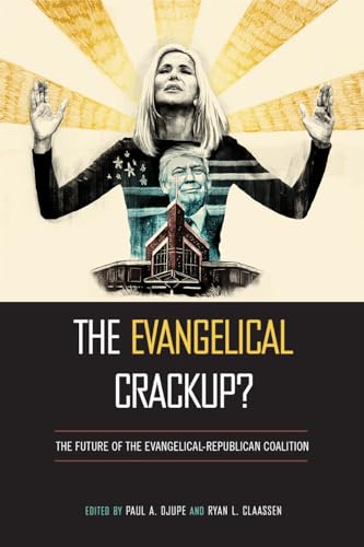 The Evangelical Crackup: The Future of the Evangelical-Republican Coalition (Religious Engagement in Democratic Politics)
The Evangelical Crackup: The Future of the Evangelical-Republican Coalition (Religious Engagement in Democratic Politics)