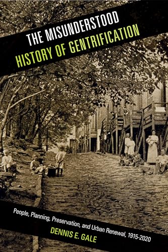 The Misunderstood History of Gentrification: People, Planning, Preservation, and Urban Renewal, 1915-2020 (Urban Life, Landscape and Policy)
The Misunderstood History of Gentrification: People, Planning, Preservation, and Urban Renewal, 1915-2020 (Urban Life, Landscape and Policy)