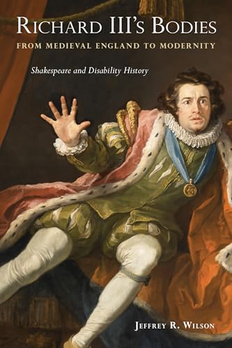Richard III's Bodies from Medieval England to Modernity : Shakespeare and Disability History
Richard III's Bodies from Medieval England to Modernity : Shakespeare and Disability History