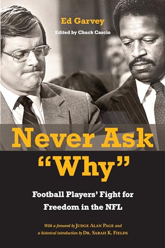 Never Ask Why : Football Players' Fight for Freedom in the NFL