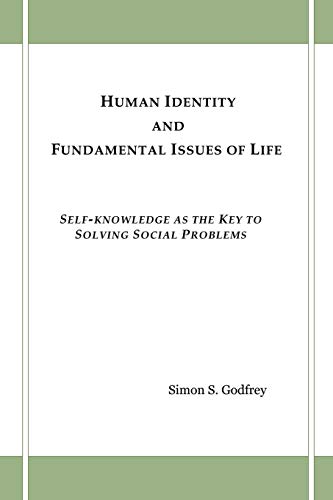 Human Identity and Fundamental Issues of Life: SELF-KNOWLEDGE AS THE KEY TO SOLVING SOCIAL PROBLEMS