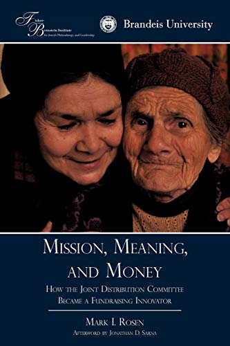Mission, Meaning, and Money: How the Joint Distribution Committee Became a Fundraising Innovator
Mission, Meaning, and Money: How the Joint Distribution Committee Became a Fundraising Innovator