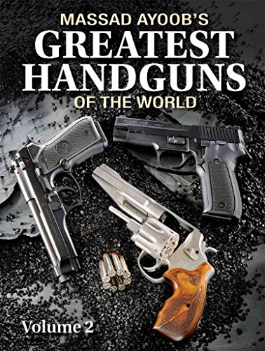 Massad Ayoob's Greatest Handguns of the World - Volume 2