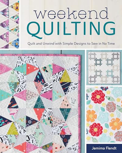 Weekend Quilting: Quilt and Unwind with Simple Designs to Sew in No Time
Weekend Quilting: Quilt and Unwind with Simple Designs to Sew in No Time