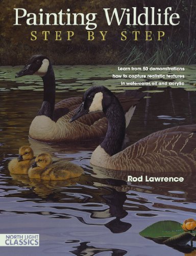 Painting Wildlife Step by Step: Learn from 50 demonstrations how to capture realistic textures in...