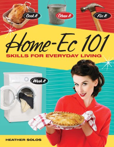 Home-Ec 101: Skills for Everyday Living - Cook it, Clean it, Fix it, Wash it