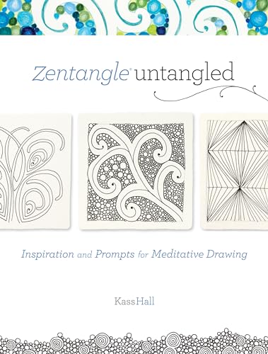 Zentangle Untangled: Inspiration and Prompts for Meditative Drawing