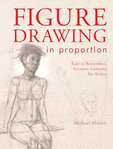Figure Drawing in Proportion: Easy to Remember, Accurate Anatomy for Artists