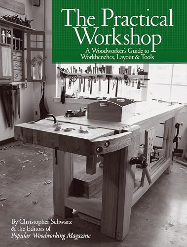 The Practical Workshop: A Woodworker's Guide to Workbenches, Layout & Tools
The Practical Workshop: A Woodworker's Guide to Workbenches, Layout & Tools