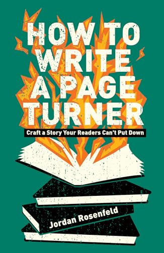 How to Write a Page Turner : Craft a Story Your Readers Can't Put Down
