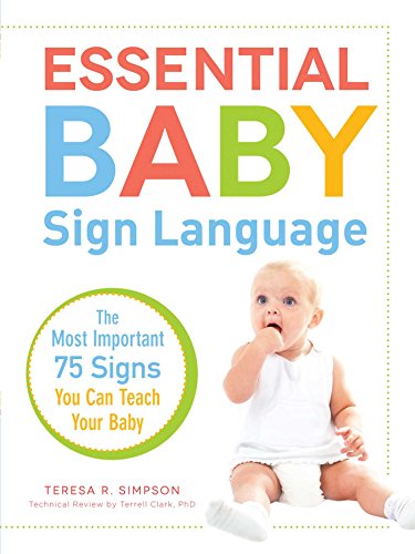 Essential Baby Sign Language: The Most Important 75 Signs You Can Teach Your Baby
Essential Baby Sign Language: The Most Important 75 Signs You Can Teach Your Baby