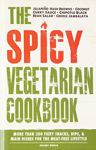 The Spicy Vegetarian Cookbook: More than 200 Fiery Snacks, Dips, and Main Dishes for the Meat-Free Lifestyle
The Spicy Vegetarian Cookbook: More than 200 Fiery Snacks, Dips, and Main Dishes for the Meat-Free Lifestyle