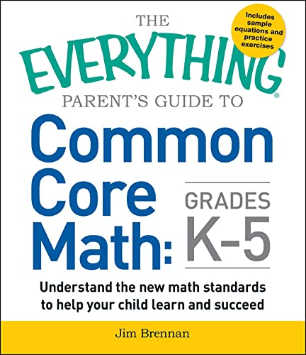 The Everything Parent's Guide to Common Core Math Grades K-5 (Everything® Series)
The Everything Parent's Guide to Common Core Math Grades K-5 (Everything® Series)