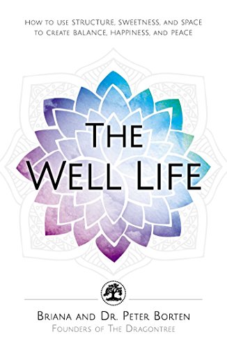 The Well Life: How to Use Structure, Sweetness, and Space to Create Balance, Happiness, and Peace
The Well Life: How to Use Structure, Sweetness, and Space to Create Balance, Happiness, and Peace