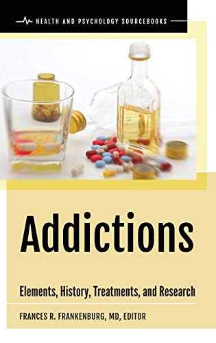 Addictions: Elements, History, Treatments, and Research (Health and Psychology Sourcebooks)
Addictions: Elements, History, Treatments, and Research (Health and Psychology Sourcebooks)
