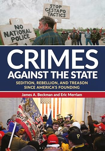 Crimes Against the State : Sedition, Rebellion, and Treason Since America's Founding
Crimes Against the State : Sedition, Rebellion, and Treason Since America's Founding